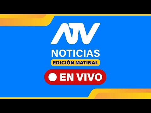 ATV Noticias Edición Matinal 💻 EN VIVO 📲 - 27 de febrero de 2025