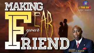 Making Fear your Friend  US Senate Chaplain | Barry C. Black