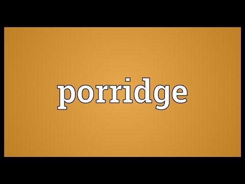 Porridge Meaning