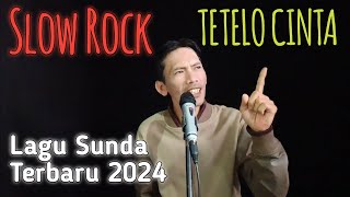 TETELO CINTA - Lagu Sunda Slow Rock Terbaru 2024 - Musik Terbaru