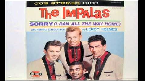 Impalas - "Sorry (I Ran All The Way Home)"  ORIGINAL STEREO