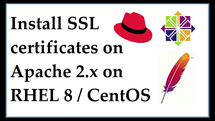 Install SSL Certificates in Apache 2.x (httpd) on RHEL 8 / CentOS