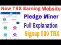 Pledge minerpledge miner websitefull explanationnew trx earning website