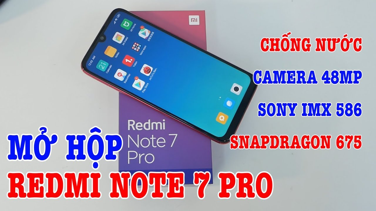Mở hộp Redmi Note 7 Pro Snapdragon 675 CÓ CHỐNG NƯỚC