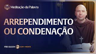 Arrependimento ou condenação | (Lucas 11, 29-32) #2632 | Meditação da Palavra