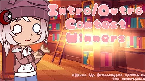 Intro/Outro Contest Winners! - A Mixed Up Stereotypes update in the description