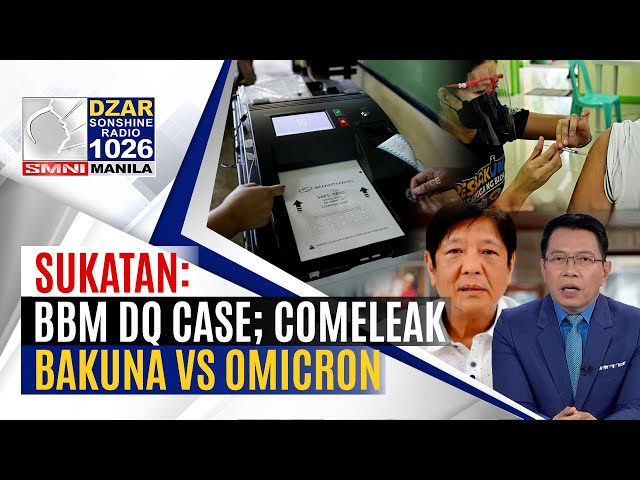 Sukatan with Mike Abe: BBM DQ cases | COMELEAK | Bakuna vs Omicron