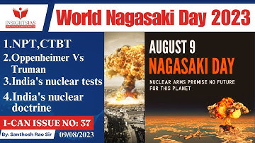 I-CAN Issues||World Nagasaki Day 2023 must known facts explained by Santhosh Rao UPSC