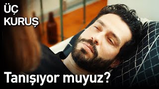 Üç Kuruş | Tanışıyor muyuz?