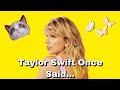 Taylor Swift Once Said...