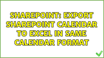 Sharepoint: Export SharePoint calendar to excel in same calendar format (2 Solutions!!)