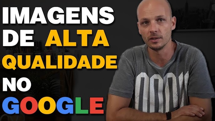 Como Pesquisar IMAGENS em Alta Resolução no GOOGLE 