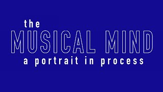 Watch The Musical Mind: A Portrait in Process Trailer
