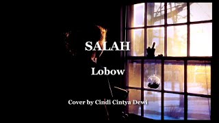 SALAH - Lobow (Lyric) | Cover by Cindi Cintya Dewi