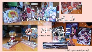 Anime merch WeEb  Haul!! ( I went Wild on Shopee #1) a very long video😂