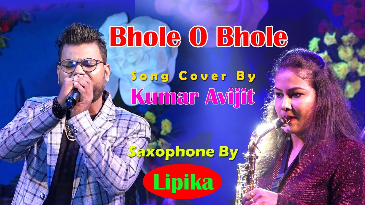 Bhole O Bhole   Tu Rutha Dil Tuta  Song Cover By Kumar Avijit  Saxophone   Lipika  Bikash Studio