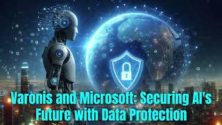 Varonis and Microsoft: Securing AI's Future with Data Protection