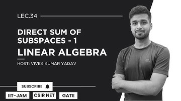 Lec. 34 | Direct Sum of Subspaces  - 1 | Linear Algebra | IIT JAM| CSIR Net| Gate | Vivek Maths