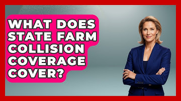 What Does State Farm Collision Coverage Cover? - Auto Coverage Explained
