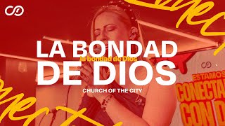 La Bondad De Dios - Church of the City | Conectados con Dios