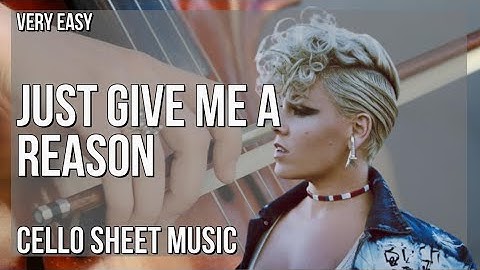 Cello Sheet Music: How to play Just Give Me A Reason by Pink and Nate Ruess