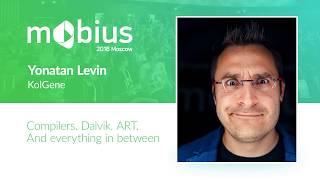 Yonatan Levin — Compilers. Dalvik. ART. And everything in between