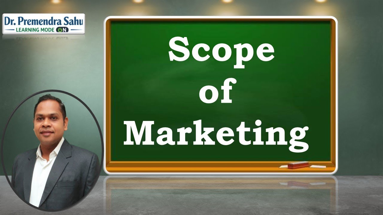 Scope of Marketing l Dr. Premendra Sahu 