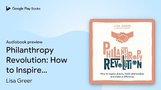 Philanthropy Revolution: How to Inspire Donors,… by Lisa Greer · Audiobook preview