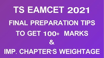 TS EAMCET 2021 FINAL PREPARATION TIPS TO GET 100+ MARKS || IMPORTANT CHAPTERS WEIGHTAGE ||  PART-2