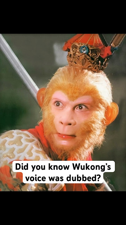 Wukong's voice in the original audio for the 1986 & 2000 Journey to the West was dubbed
