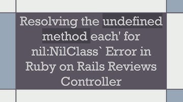 Resolving the undefined method each