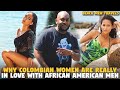Why Colombian Women Are Really in love with African American Men (Black Men Travels)