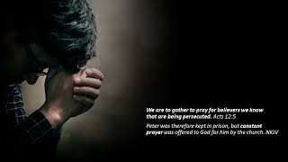 Pray For Those Suffering For Christ--We Are Called To Pray For Fellow Believers Being Persecuted