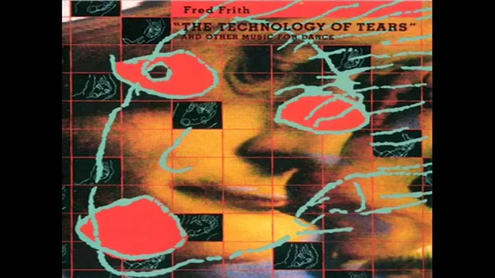 Fred Frith - The Technology of Tears