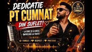 🎵 DEDICAȚIE PENTRU CUMNATUL MEU ❤️ | La Bine și La Greu | Muzică de Petrecere 2026