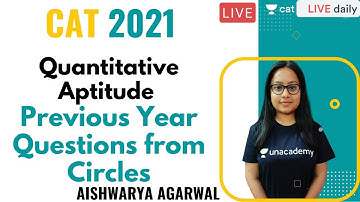 Previous Year Questions from Circles |  CAT 2021 | Unacademy CAT | Aishwarya Agarwal