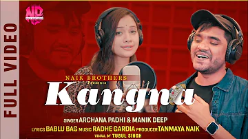 Kangna || Archana Padhi || Manik Deep || New Sambalpuri Song || Naik Brothers