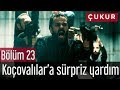 Çukur 23. Bölüm - Koçovalılar'a Sürpriz Yardım