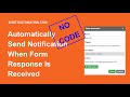 Automatically send email notification when Google Form response is received