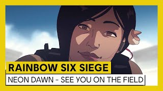 Tom Clancy’s Rainbow Six Siege - Operation Neon Dawn - SEE YOU ON THE FIELD