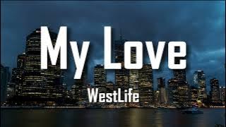 MY LOVE - WEST LIFE | VOICE FROM THE CAPITAL (LYRICS)