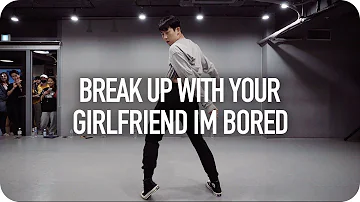 break up with your girlfriend, i'm bored - Ariana Grande / Gosh Choreography
