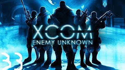 Cooler Plays | Xcom Enemy Unknown | Part 33