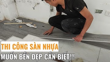 Hướng dẫn thi công sàn nhựa giả gỗ đúng kỹ thuật | Thi công sàn nhựa hèm khóa SPC | Haroma