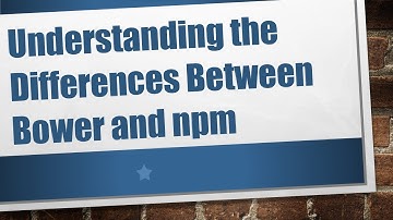 Understanding the Differences Between Bower and npm