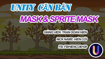Học Lập Trình Game Unity3D - Tìm hiểu về Mask và Sprite Mask