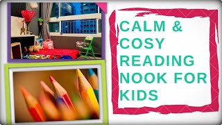 Creating A Cosy And Comfy Reading Nook For Kids