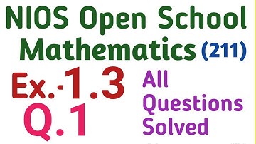 Q.1, Ex. 1.3, NIOS 10th mathematics, Number System संख्या निकाय का हल, NIOS 10 maths, math, exam