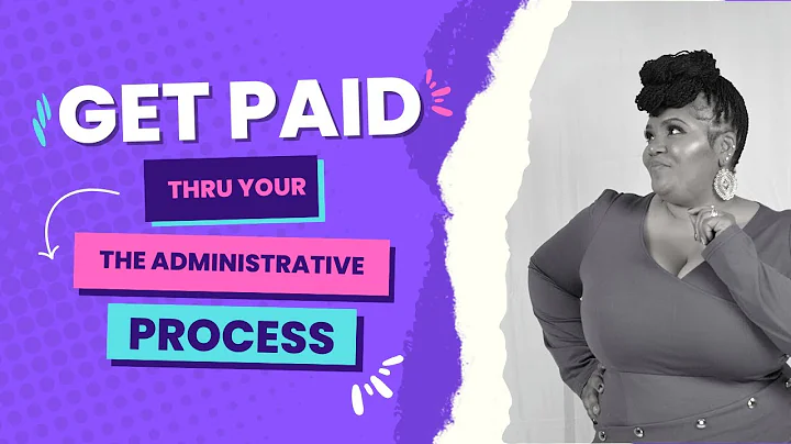 GET PAID THROUGH YOUR ADMINISTRATIVE PROCESS