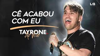 TAYRONE - Cê acabou com eu